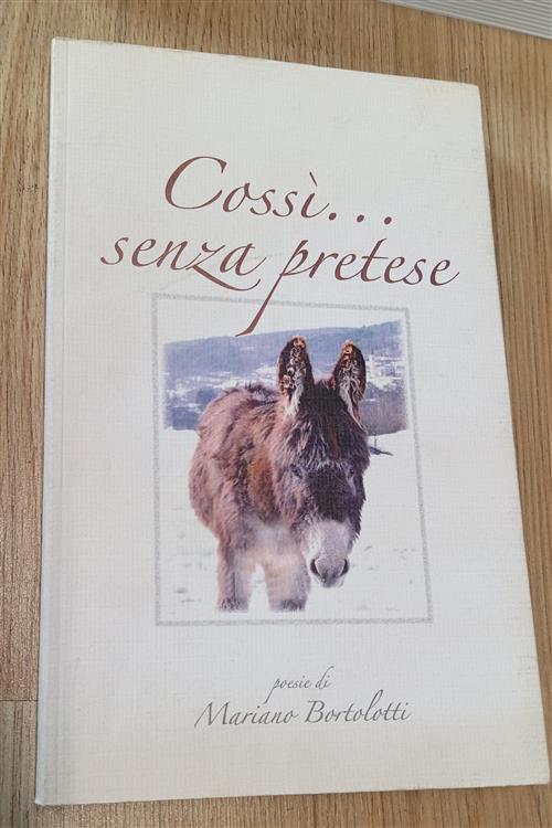 Cossì... Senza Pretese. Poesie Mariano Bortolotti Cooperativa Sociale Assisten