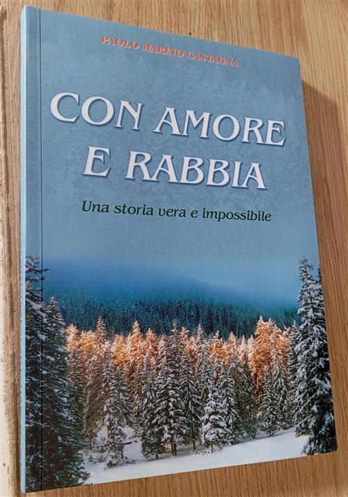 Con Amore E Rabbia. Una Storia Vera E Impossibile Paolo Marino Castagna Castag
