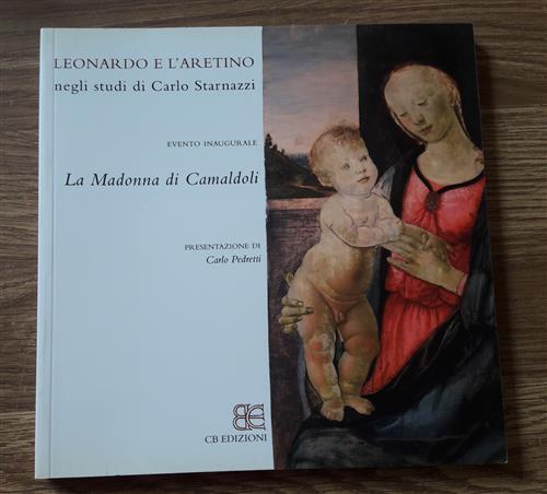 Leonardo E L'aretino Negli Studi Di Carlo Starnazzi. Evento Inaugurale. La Madonna Di Camaldoli