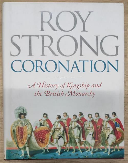 Coronation: A History Of Kingship And The British Monarchy Roy Strong Harperco