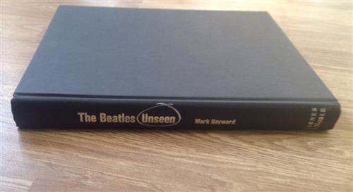 The Beatles Unseen Mark Hayward, Keith Badman The Orion Publishing Group 2005