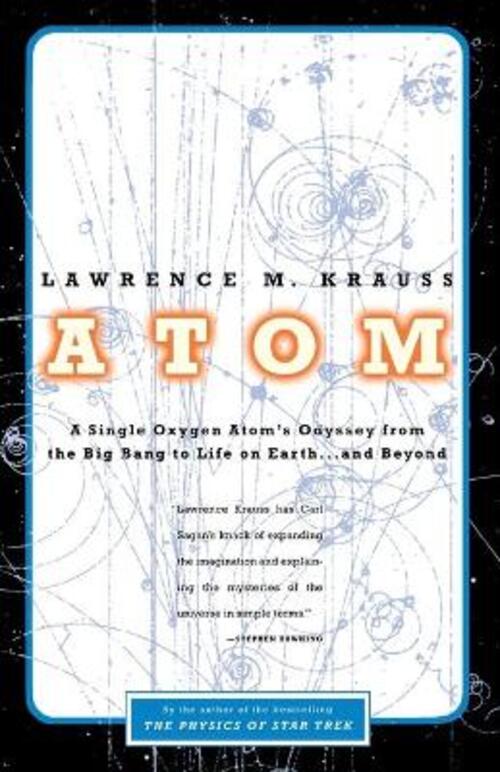 Atom: A Single Oxygen Atom's Odyssey From The Big Bang To Life On Earth... And