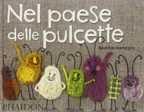 Nel Paese Delle Pulcette. Ediz. Illustrata Beatrice Alemagna Phaidon 2020