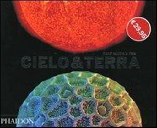 Cielo & Terra. Mondi Celati Alla Vista Phaidon 2004