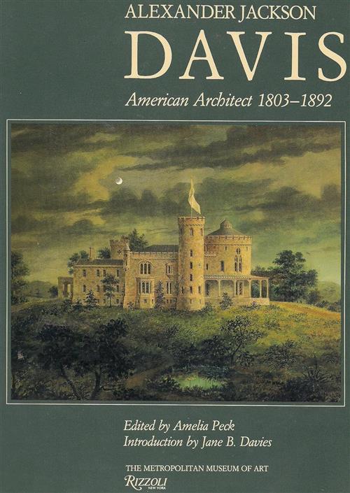 Alexander Jackson Davis. American Architect 1803-1892