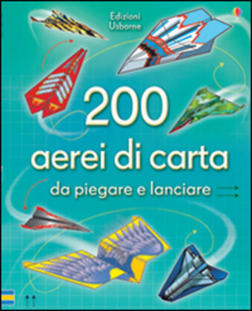 200 Aerei Di Carta Da Piegare E Lanciare. Ediz. Illustrata Andy Tudor Usborne