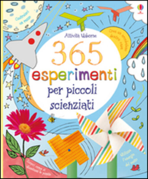 365 Esperimenti Per Piccoli Scienziati. Ediz. Illustrata Usborne 2015