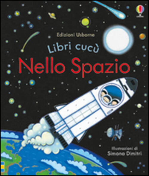 Nello Spazio. Libri Cucu. Ediz. Illustrata Anna Milbourne Usborne 2016
