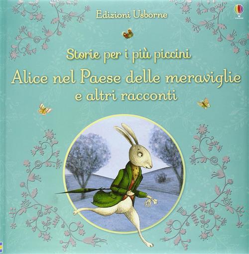 Alice Nel Paese Delle Meraviglie E Altri Racconti. Storie Per I Piu Piccini Us