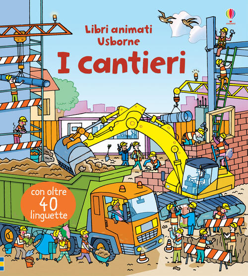 I Cantieri. Ediz. A Colori Rob Lloyd Jones Usborne 2017