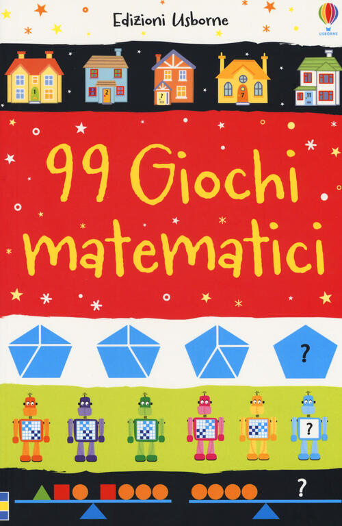 99 Giochi Matematici Sarah Khan Usborne 2018
