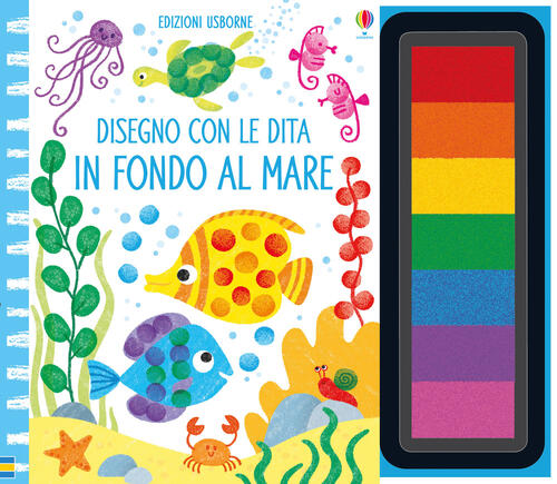 In Fondo Al Mare. Disegno Con Le Dita. Ediz. A Colori. Ediz. A Spirale. Con Ga