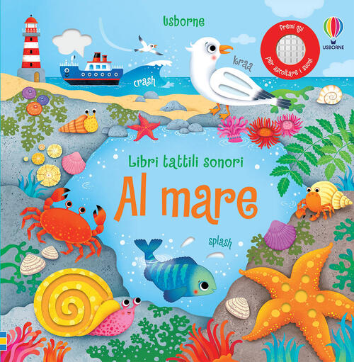 Al Mare. Libri Tattili Sonori. Ediz. A Colori Sam Taplin Usborne 2021