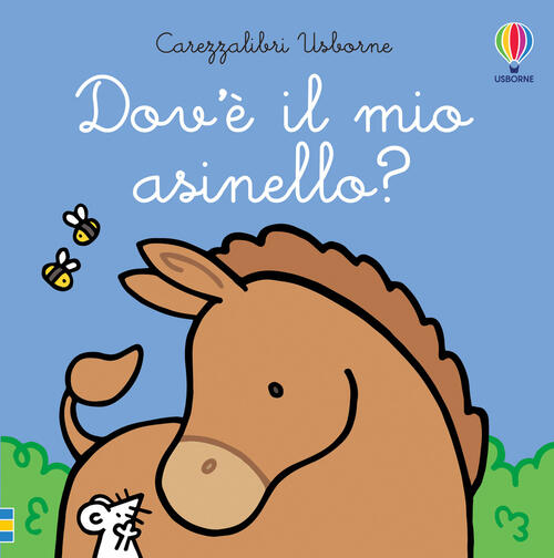 Dov'e Il Mio Asinello? Ediz. A Colori Fiona Watt Usborne 2021