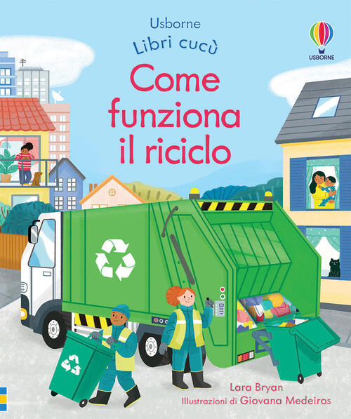 Come Funziona Il Riciclo. Libri Cucu. Ediz. A Colori Lara Bryan Usborne 2021