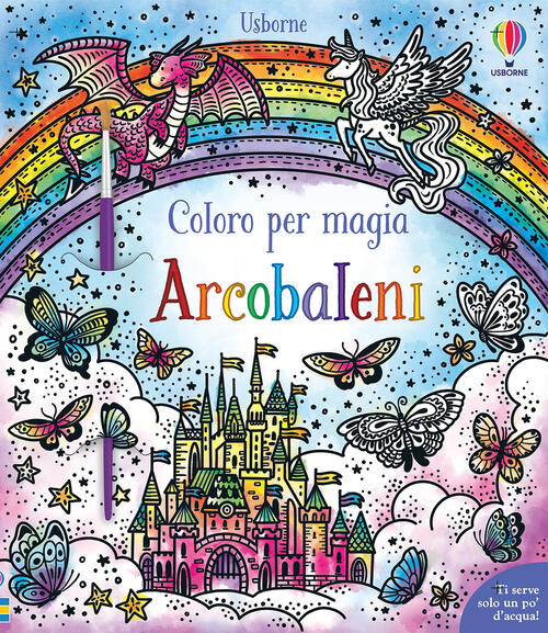 Arcobaleni. Coloro Per Magia. Con Pennello Abigail Wheatley Usborne 2021