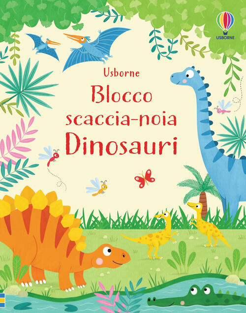 Dinosauri. Blocco Scaccia-Noia Kirsteen Robson Usborne 2021