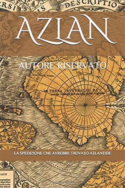 Azlan La Spedizione Che Avrebbe Trovato Atlantide Autore Riservato Amazon 2019