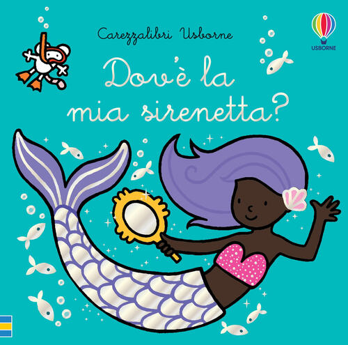 Dov'e La Mia Sirenetta? Ediz. A Colori Fiona Watt Usborne 2021