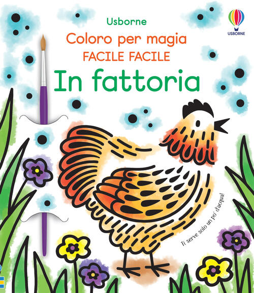 In Fattoria. Colora Per Magia! Facile Facile. Libri Di Disegno. Ediz. Illustra