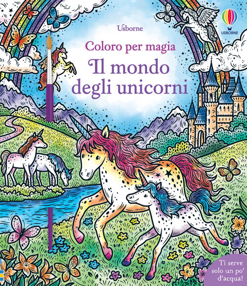 Il Mondo Degli Unicorni. Con Pennello Abigail Wheatley Usborne 2022