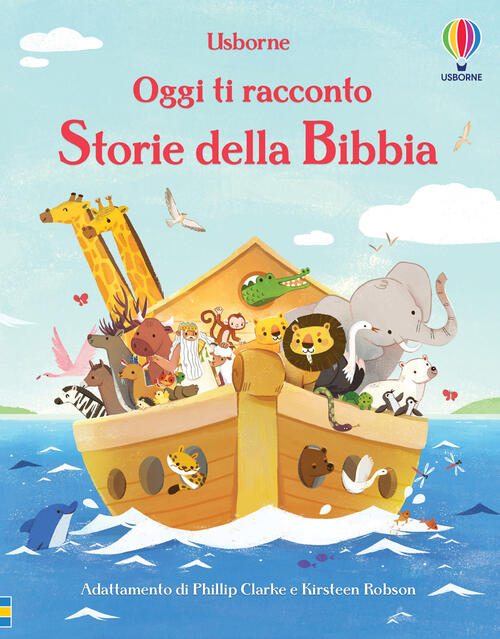Storie Della Bibbia. Oggi Ti Racconto. Ediz. A Colori Phillip Clarke Usborne 2