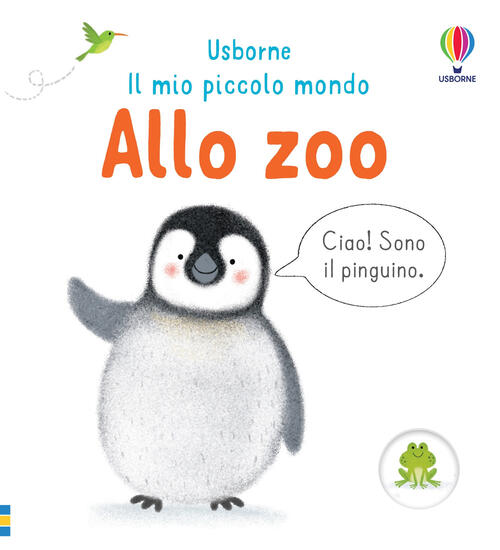Allo Zoo. Il Mio Piccolo Mondo. Ediz. A Colori Matthew Oldham Usborne 2023