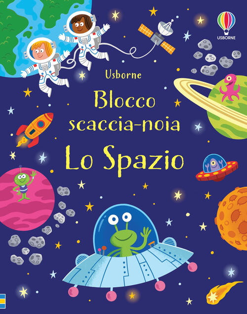 Lo Spazio. Blocco Scaccia-Noia. Ediz. A Colori Kirsteen Robson Usborne 2024
