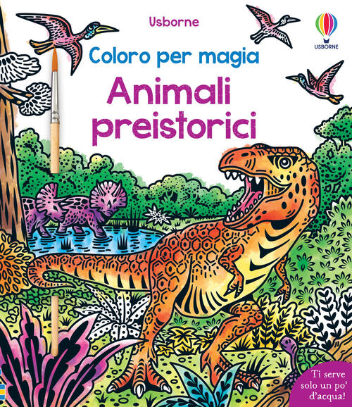 Animali Preistorici. Coloro Per Magia. Le Storie. Ediz. Illustrata Usborne 202