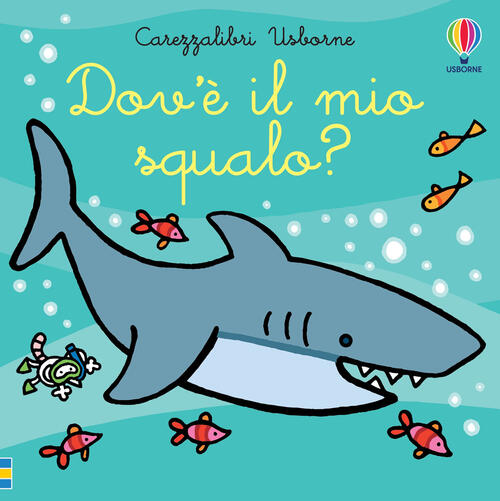 Dov'e Il Mio Squalo? Ediz. Illustrata Fiona Watt Usborne 2024