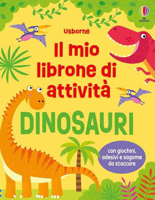 Dinosauri. Il Mio Librone Di Attivita Kirsteen Robson Usborne 2025