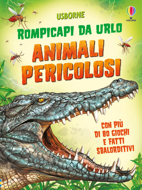 Animali Pericolosi. Rompicapi Da Urlo Kirsteen Robson Usborne 2025