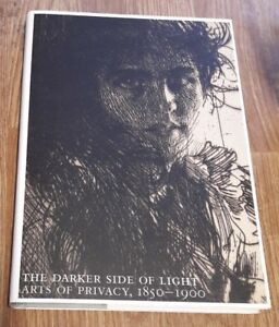 The Darker Side Of Light: Arts Of Privacy 1850-1900