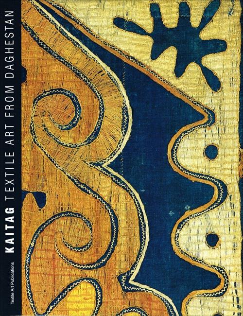 Kaitag: Textile Art From Daghestan Robert Chenciner Textile Art Publications 1