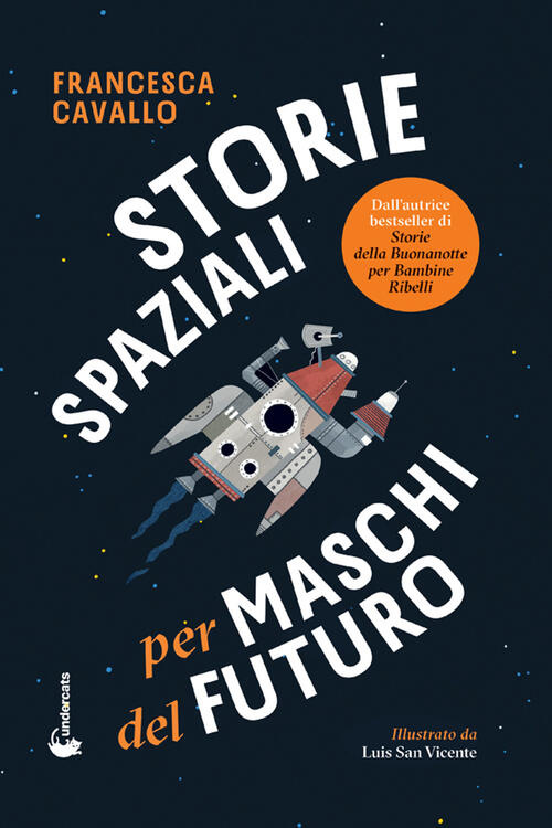 Storie Spaziali Per Maschi Del Futuro Francesca Cavallo Undercats 2024
