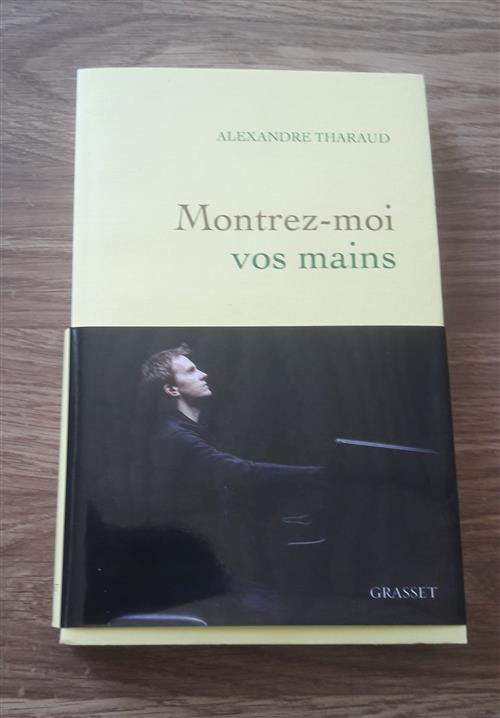 Montrez Moi Vos Mains Alexandre Tharaud Grasset 2017