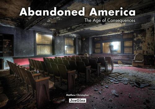 Abandoned America. The Age Of Consequences