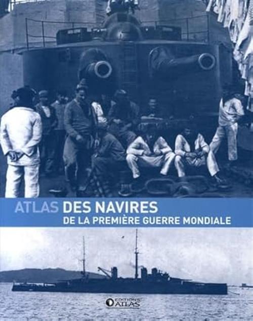Atlas Des Navires De La Premiere Guerre Mondiale Glenat 2007