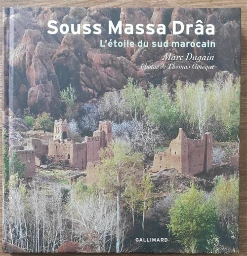 Souss Massa Draa: L'étoile Du Sud Marocain Marc Dugain, Thomas Goisque Gallima