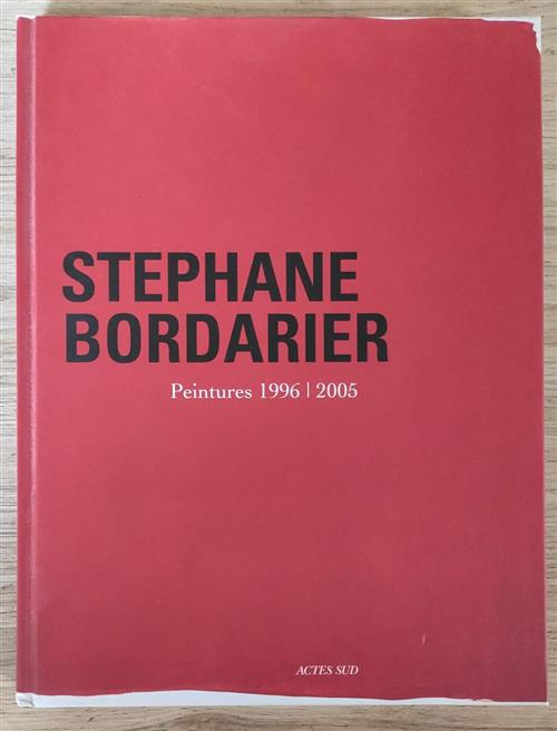 Stephane Bordarier: Peintures 1996-2005