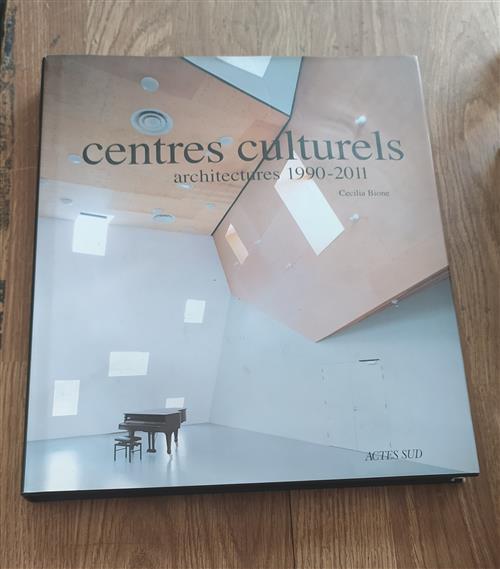 Centres Culturels : Architectures 1990-2011