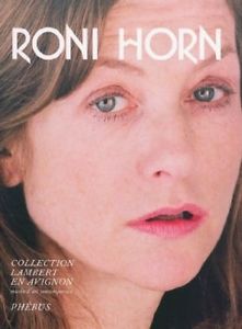 Roni Horn. Collection Lambert, Tate Modern, Whitney Museum Éric Mézil, Briony