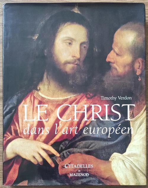 Le Christ Dans L'art Européen Timoty Verdon Citadelles E Mazenod 2008