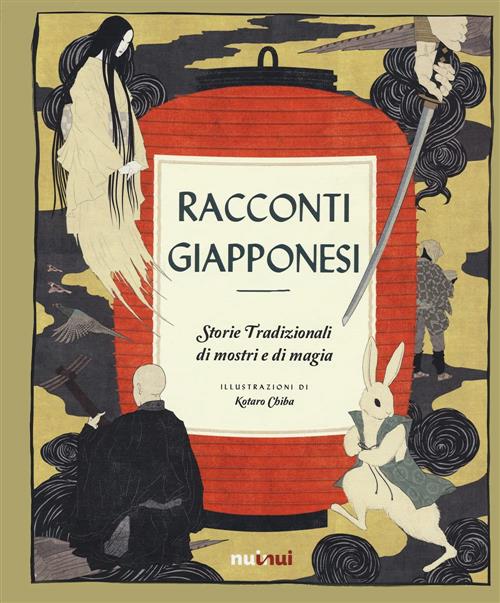 Racconti Giapponesi. Storie Di Mostri E Di Magia Kotaro Chiba Nuinui 2021