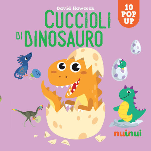 Cuccioli Di Dinosauro. Sorprendenti Pop Up. Ediz. A Colori David Hawcock Nuinu