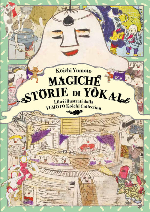 Magiche Storie Di Yokai. Libri Illustrati Dalla Yumoto Koichi Collection. Il F