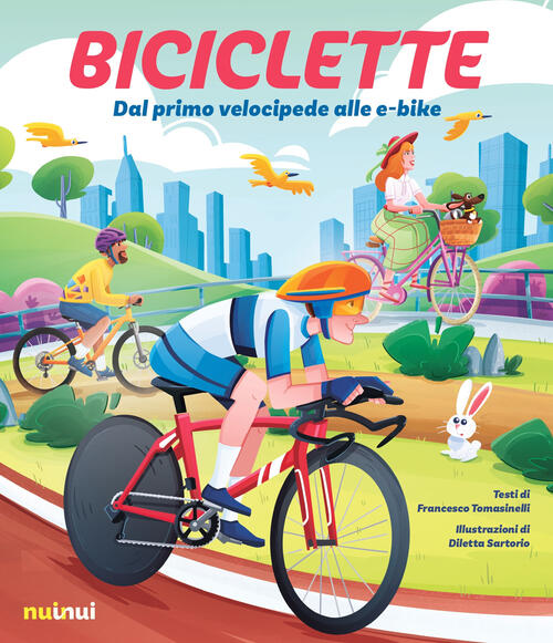 Biciclette. Dal Primo Velocipede Alle E-Bike Francesco Tomasinelli Nuinui 2023
