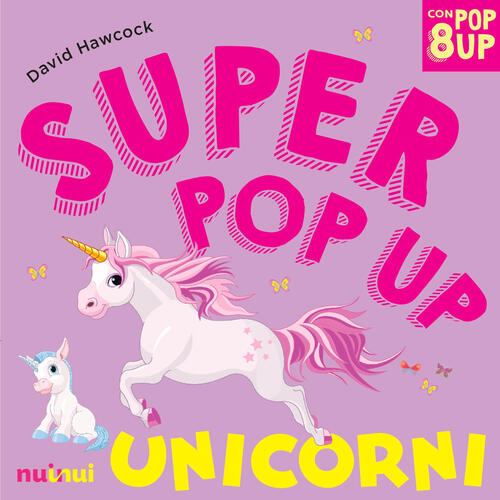 Unicorni. Super Pop-Up! Ediz. A Colori David Hawcock Nuinui 2023