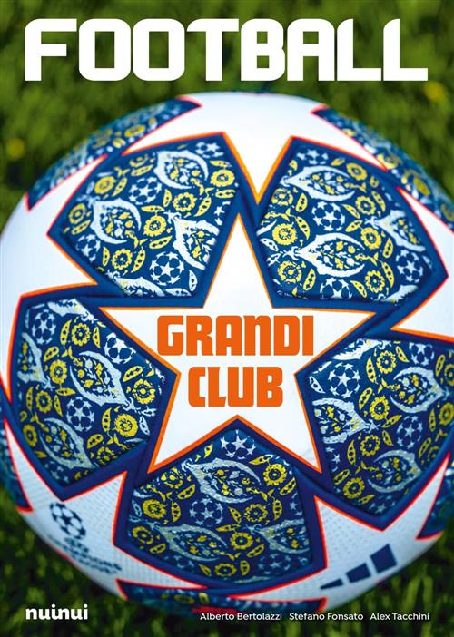 Football. I Grandi Club Alessandro Tacchini, Alberto Bertolazzi, S Fonsato Nui