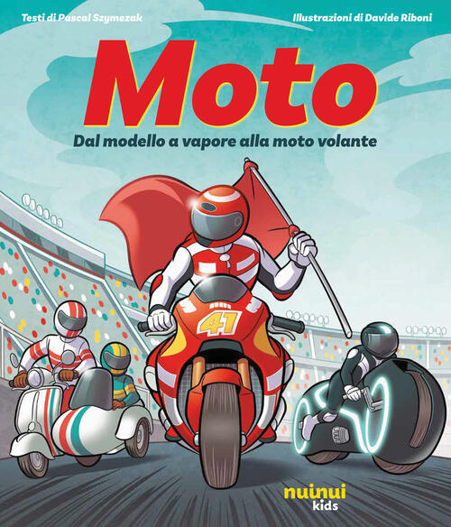 Moto. Dal Modello A Vapore Alla Moto Volante Lorenzo Moro Nuinui 2024